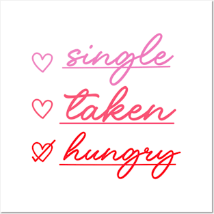 single taken hungry Posters and Art